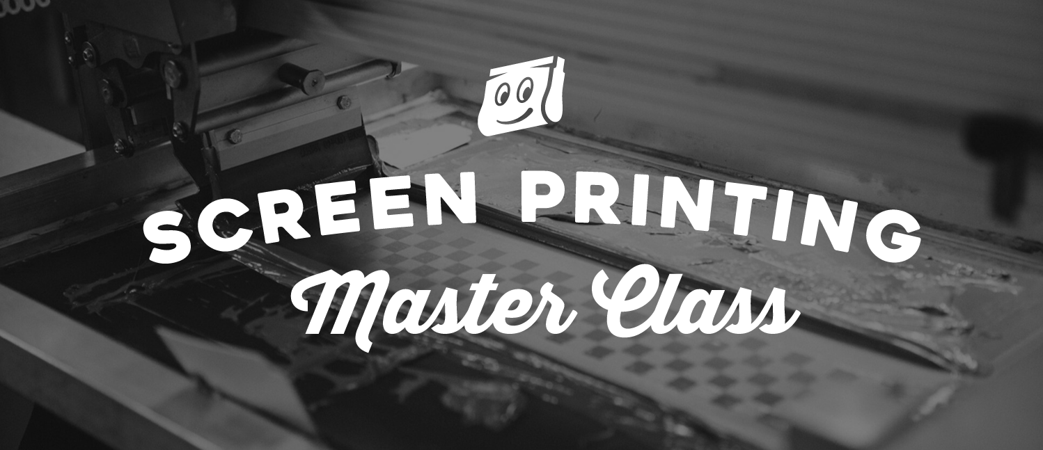Screen Printing Master Class